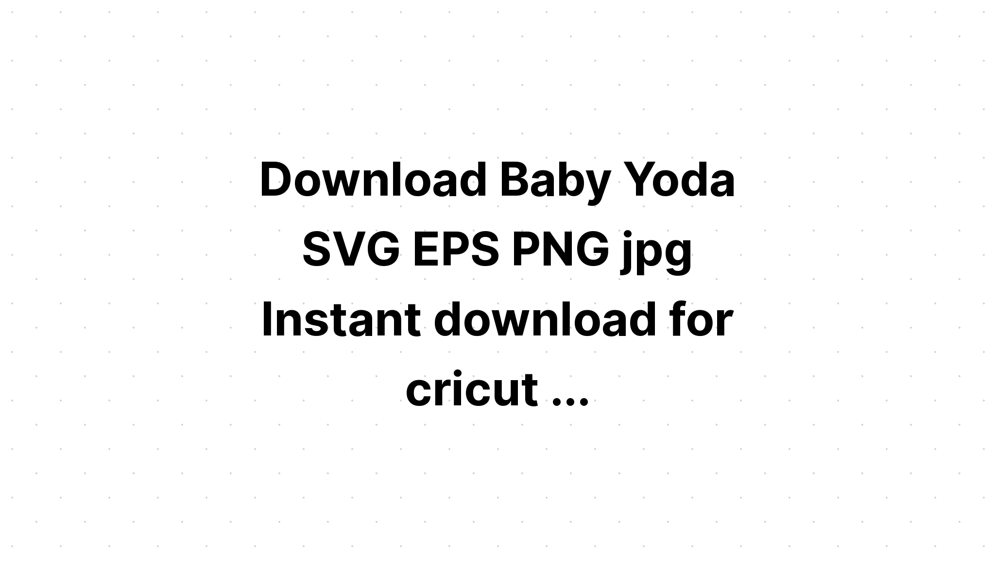 Download Layered Baby Yoda Svg For Crafters - Free SVG Cut File